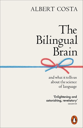 Bilingual Brain, The: And What It Tells Us about the Science of Language